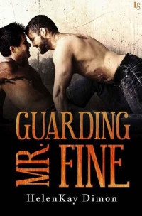 HelenKay Dimon — Guarding Mr. Fine (Tough Love 3) MM