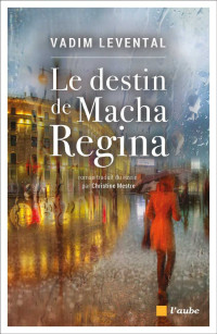 LEVENTAL, Vadim,  — LE DESTIN DE MACHA REGINA (REGARDS CROISES) (French Edition)