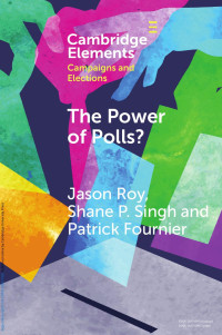 Jason Roy, Shane P. Singh & Patrick Fournier — The Power of Polls?