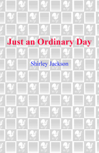 Shirley Jackson — Just an Ordinary Day: The Uncollected Stories of Shirley Jackson