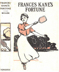 L. T. Meade [Meade, L. T.] — Frances Kane's Fortune