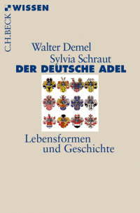 Demel, Walter & Schraut, Sylvia — Der deutsche Adel