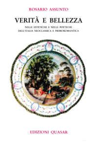 Rosario Assunto — Verità e bellezza nelle estetiche e nelle poetiche dell'Italia neoclassica e primoromantica