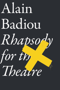 Alain Badiou — Rhapsody for the Theatre