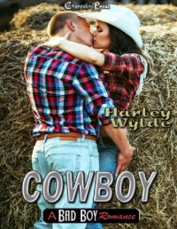 Harley Wylde & Jessica Coulter Smith — Cowboy (A Bad Boy Romance 4)