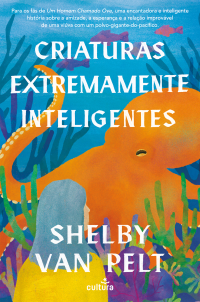 Shelby Van Pelt — Criaturas Extremamente Inteligentes