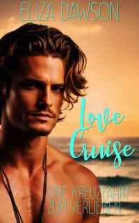 Eliza Dawson — Love Cruise - Eine Kreuzfahrt zum Verlieben