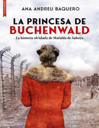 Ana Andreu Baquero — La princesa de Buchenwald