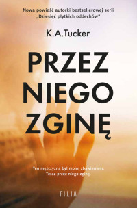 K.A. Tucker — Przez niego zginę