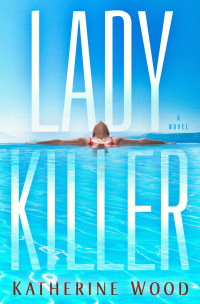 Katherine Wood — Ladykiller: A Novel