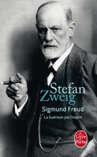 Stefan Zweig — Sigmund Freud : La guérison par l'esprit