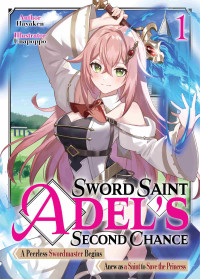 Hayaken — Sword Saint Adel’s Second Chance: Volume 1