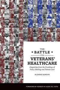 Suzanne Gordon — The Battle for Veterans’ Healthcare: Dispatches from the Front Lines of Policy Making and Patient Care