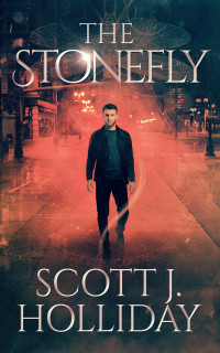 Scott J. Holliday [Holliday, Scott J] — The Stonefly Series, Book 1