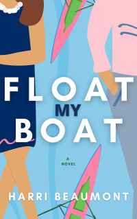 Harri Beaumont — Float My Boat: A fake dating sports romance