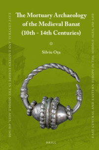 Ota, Silviu — The Mortuary Archaeology of the Medieval Banat (10th-14th Centuries)