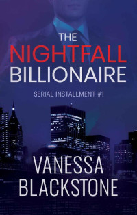 Vanessa Blackstone — The Nightfall Billionaire: Serial Installment #1 (Scarlet McRae)