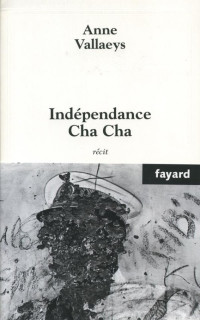 Vallaeys, Anne — Indépendance Cha Cha
