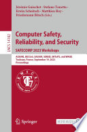 Jérémie Guiochet, Stefano Tonetta, Erwin Schoitsch, Matthieu Roy, Friedemann Bitsch — Computer Safety, Reliability, and Security. SAFECOMP 2023 Workshops