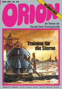 Kneifel, Hans — [Raumschiff Orion 36] • Training für die Sterne