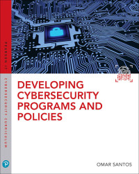 Omar Santos — Developing Cybersecurity Programs and Policies (Pearson IT Cybersecurity Curriculum (ITCC))