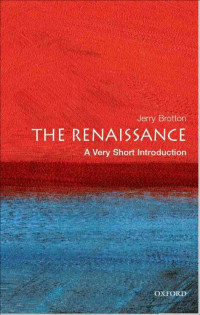 Jerry Brotton [Brotton, Jerry] — The Renaissance: A Very Short Introduction