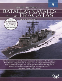 Victor San Juan — BREVE HISTORIA DE LAS BATALLAS NAVALES DE LAS FRAGATAS