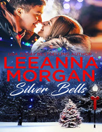 Leeanna Morgan [Morgan, Leeanna] — Silver Bells: A Sweet Small Town Christmas Romance