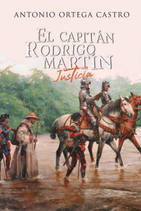 Antonio Ortega Castro — El Capitán Rodrigo Martín: Justicia