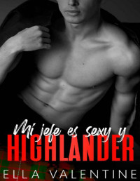 Ella Valentine — Mi jefe es sexy y highlander