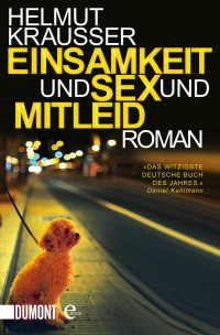 Helmut Krausser — Einsamkeit und Sex und Mitleid: Roman (B008HUAA5U)