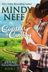 Mindy Neff & Mindy Neff — Courted by a Cowboy: Small Town Contemporary Romance (Texas Sweethearts Book 1)