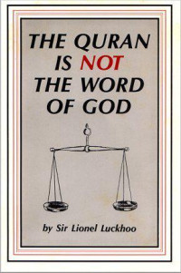 Lionel Luckhoo [Luckhoo, Lionel] — The Quran Is NOT the Word of God
