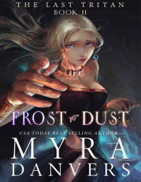 Myra Danvers — Frost to Dust (The Last Tritan Book 2)