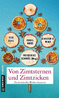 Friederike Schmöe, Jennifer B. Wind, Isabel Morf, Ella Danz — Von Zimtsternen und Zimtzicken