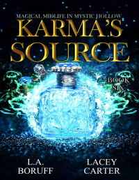 Lacey Carter & L.A. Boruff — Karma's Source: A Paranormal Women's Fiction Novel (Magical Midlife in Mystic Hollow Book 6)
