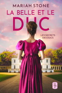 Stone, Mariah — La Belle et le Duc: Une romance historique avec un mariage de convenance (Les Secrets des ducs t. 1) (French Edition)