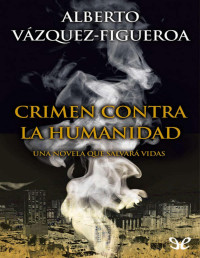 Alberto Vázquez-Figueroa — CRIMEN CONTRA LA HUMANIDAD