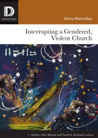 Anna Mercedes — Interrupting a Gendered, Violent Church