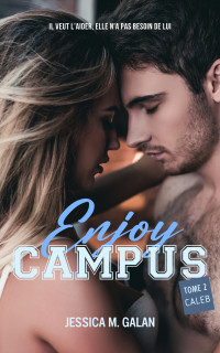 Jessica M. Galan — Enjoy Campus, Tome 2 : Caleb