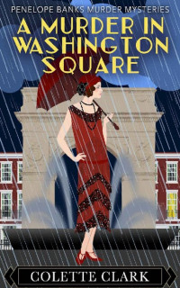 Colette Clark — A Murder in Washington Square (Penelope Banks Murder Mysteries #5)