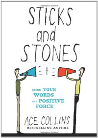 Ace Collins — Sticks and Stones: Using Your Words as a Positive Force