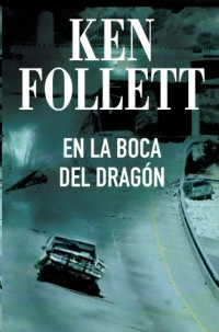 Ken Follett — En la boca del dragón