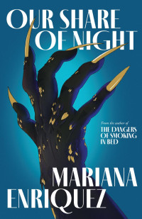 Mariana Enriquez — Our Share of Night