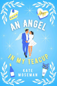 Kate Moseman — An Angel in My Teacup