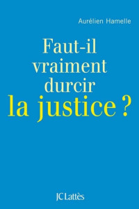 Hamelle Aurelien — Faut-il durcir la justice ?