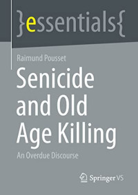Raimund Pousset — Senicide and Old Age Killing: An Overdue Discourse