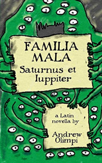 Olimpi, Andrew S — Familia Mala: Saturnus et Iuppiter (Latin Edition)