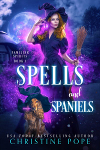 Christine Pope — Spells and Spaniels