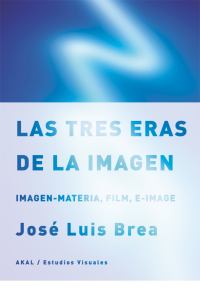 Jos Luis Brea; — Las tres eras de la imagen